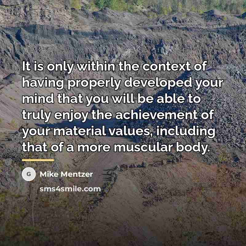 “It is only within the context of having properly developed…” quote by Mike Mentzer