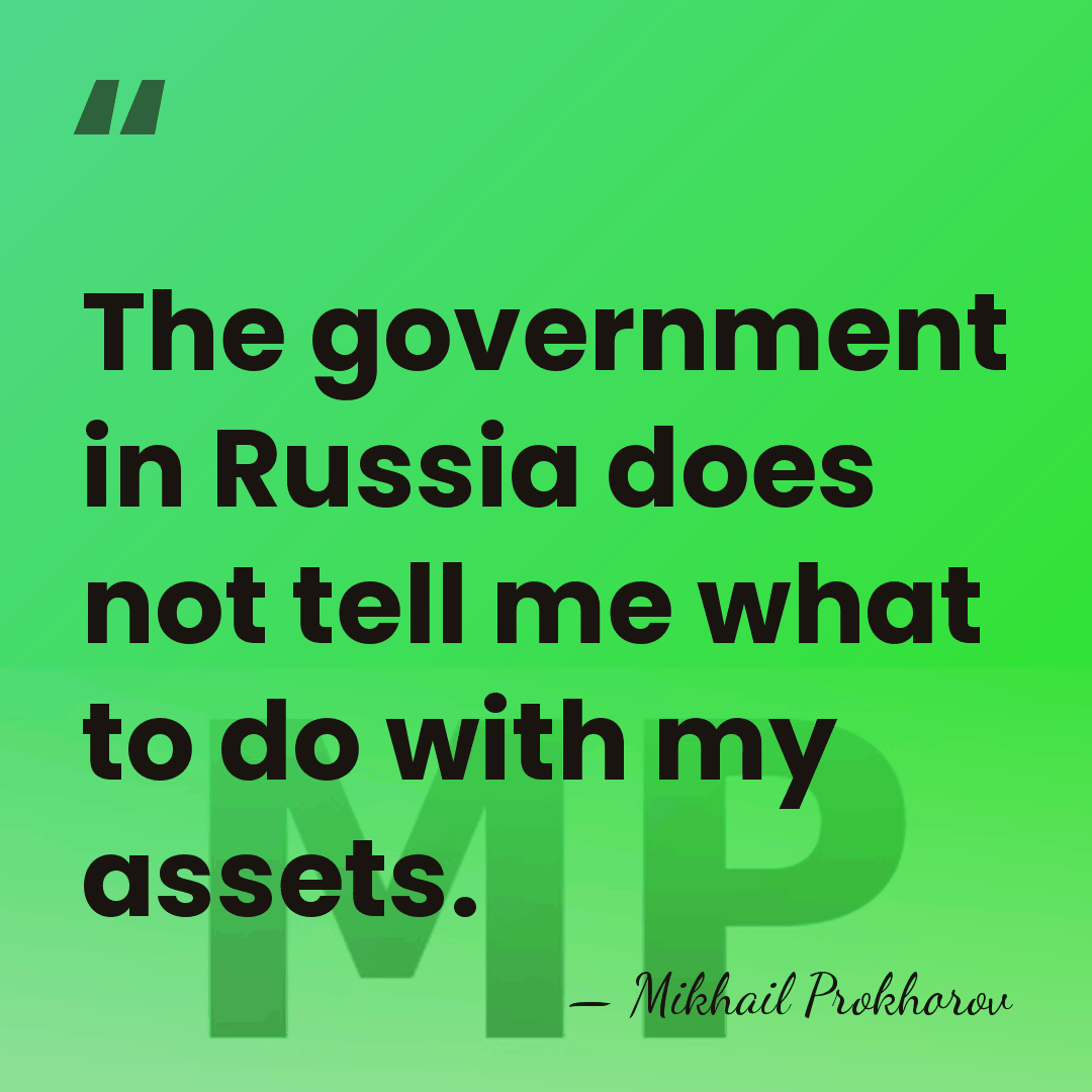 The government in Russia does not tell me what to do with&hellip; - Mikhail Prokhorov