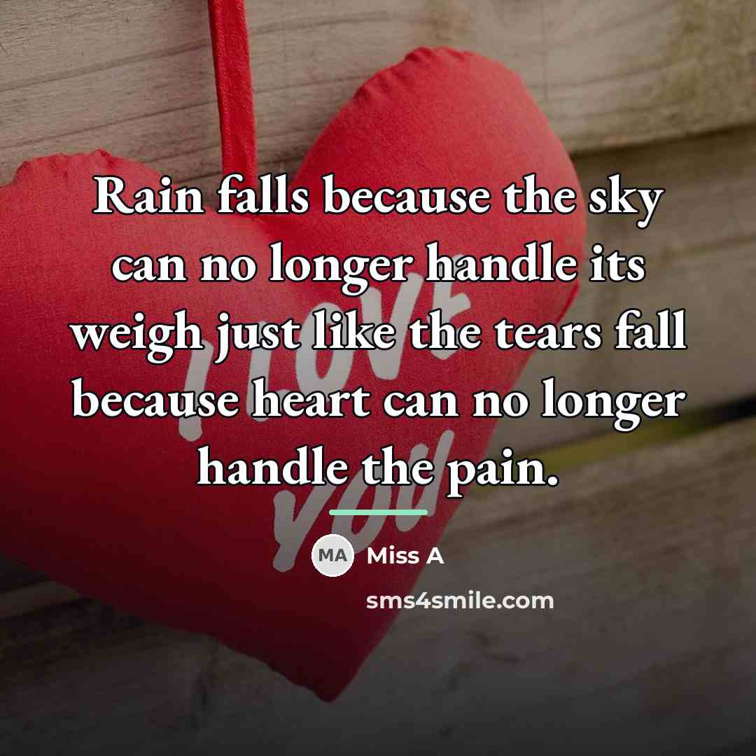 “Rain falls because the sky can no longer handle its…” quote by Miss A