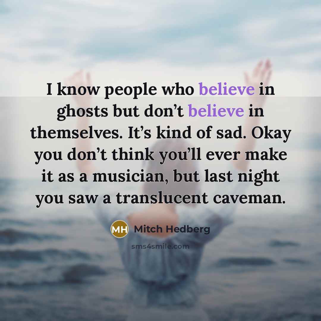 “I know people who believe in ghosts but don’t believe…” quote by Mitch Hedberg