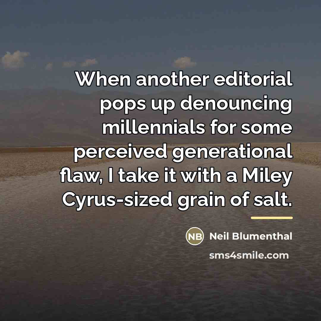 “When another editorial pops up denouncing millennials for some perceived…” quote by Neil Blumenthal