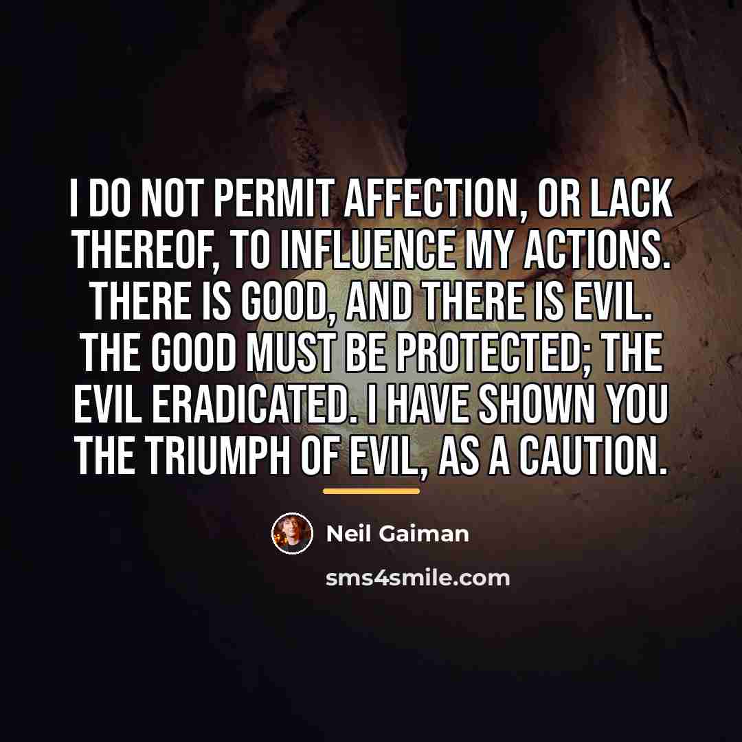 “I do not permit affection, or lack thereof, to influence…” quote by Neil Gaiman