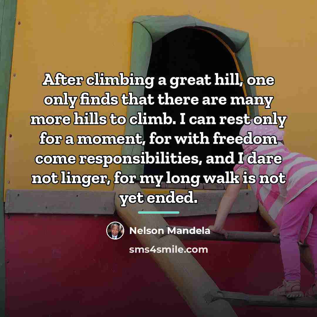 “After climbing a great hill, one only finds that there…” quote by Nelson Mandela