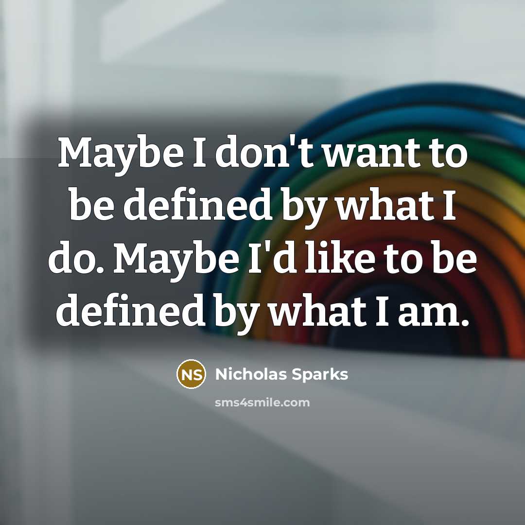 “Maybe I don't want to be defined by what I…” quote by Nicholas Sparks