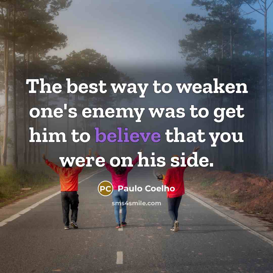 “The best way to weaken one's enemy was to get…” quote by Paulo Coelho