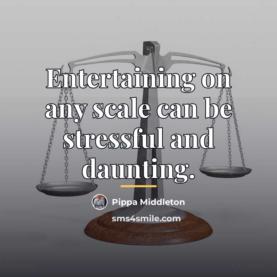 “Entertaining on any scale can be stressful and daunting.…” quote by Pippa Middleton