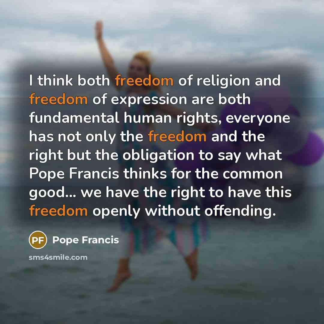 “I think both freedom of religion and freedom of expression…” quote by Pope Francis