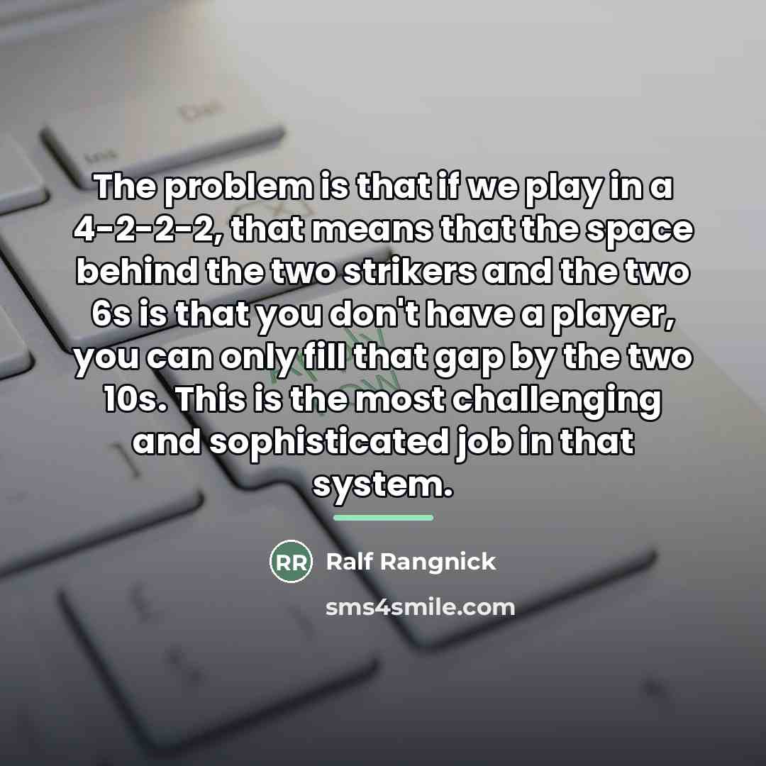 “The problem is that if we play in a 4-2-2-2,…” quote by Ralf Rangnick