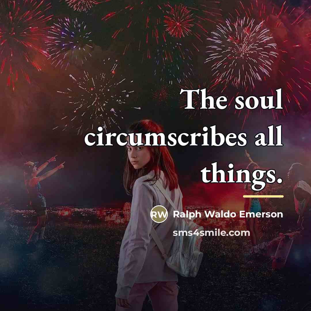 “The soul circumscribes all things.…” quote by Ralph Waldo Emerson