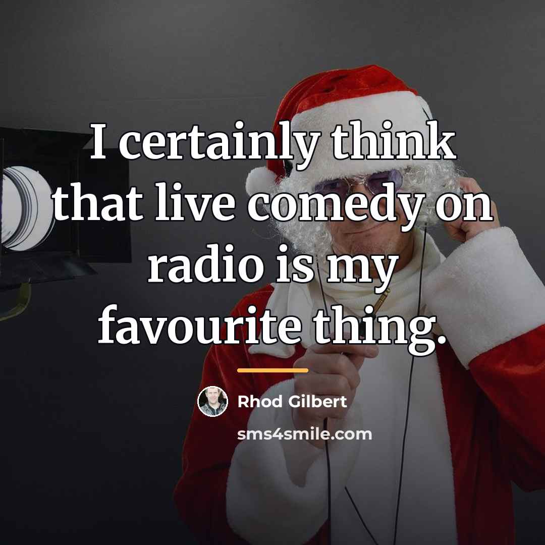 “I certainly think that live comedy on radio is my…” quote by Rhod Gilbert