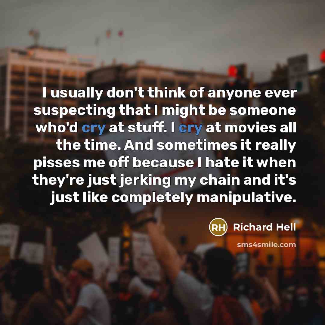 “I usually don't think of anyone ever suspecting that I…” quote by Richard Hell