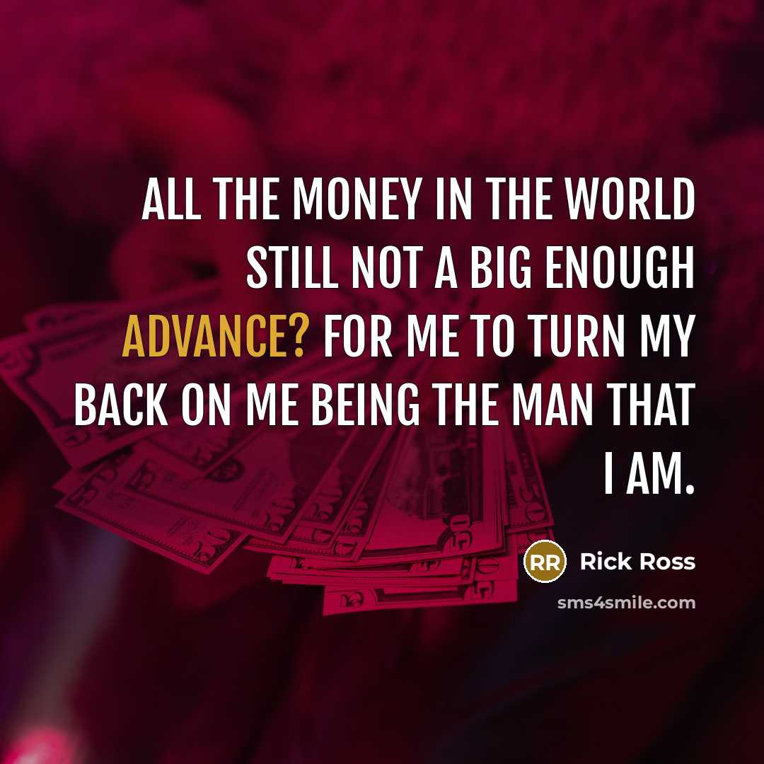 “All the money in the world still not a big…” quote by Rick Ross