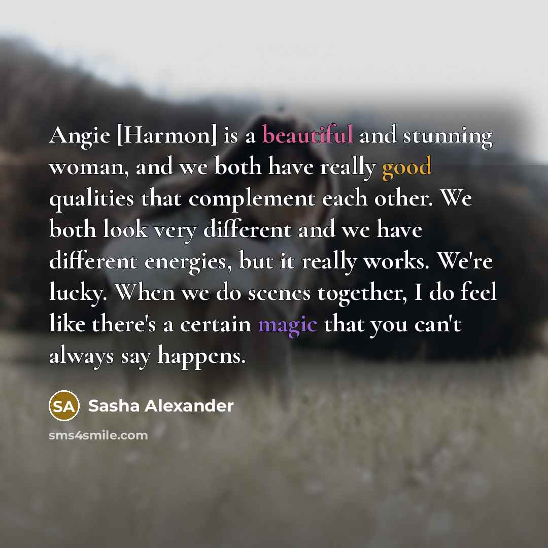 “Angie [Harmon] is a beautiful and stunning woman, and we…” quote by Sasha Alexander