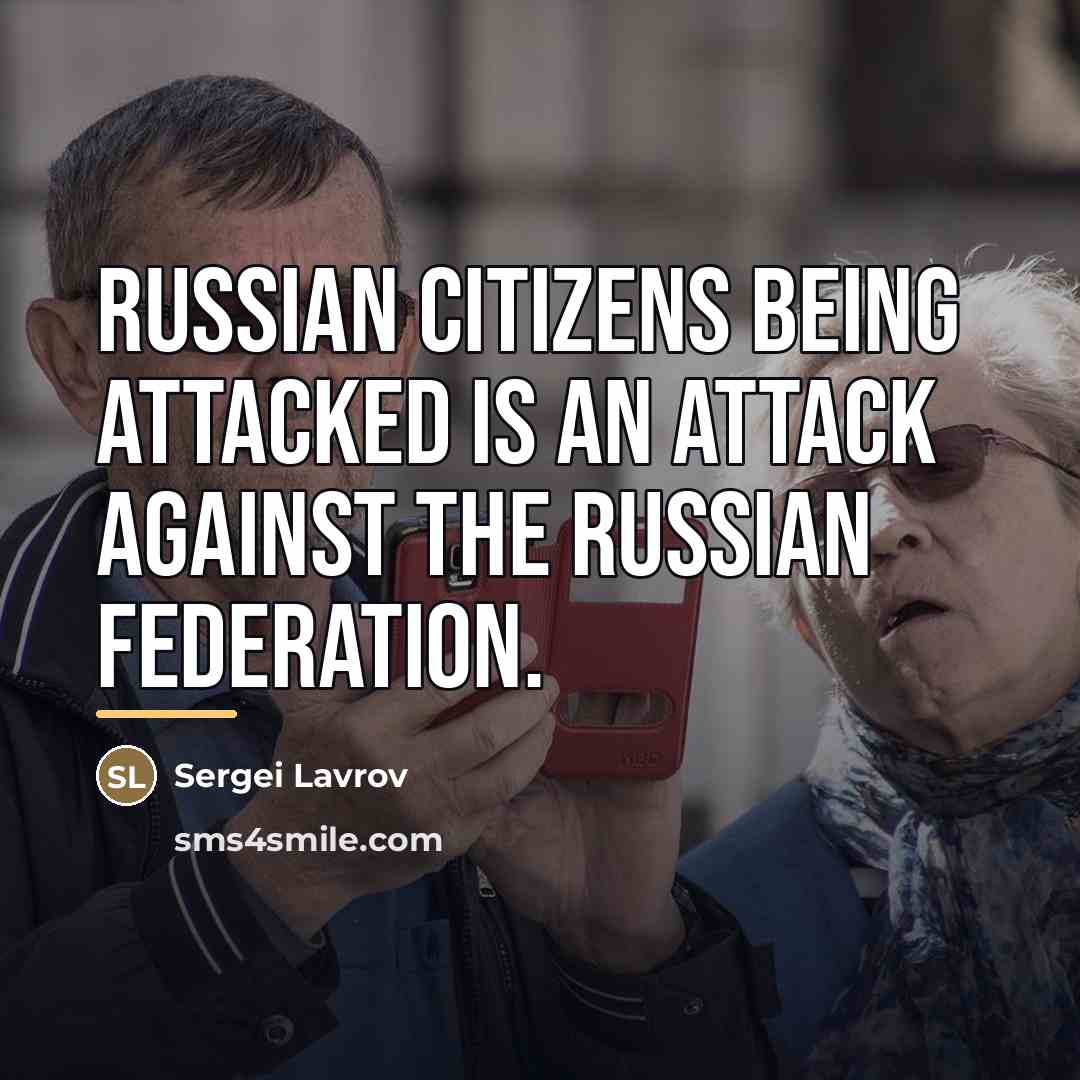 “Russian citizens being attacked is an attack against the Russian…” quote by Sergei Lavrov