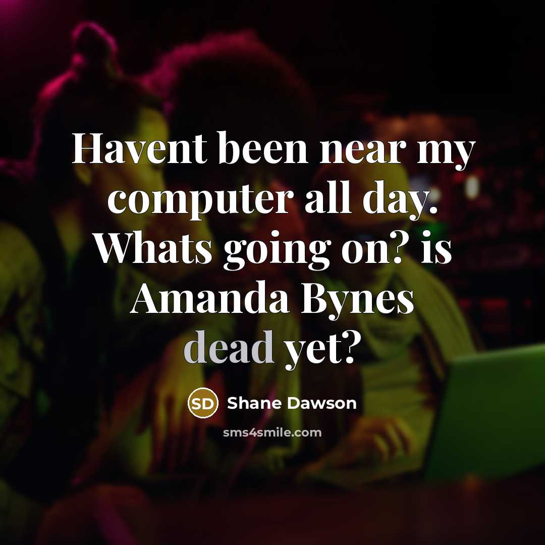 “Havent been near my computer all day. Whats going on?…” quote by Shane Dawson