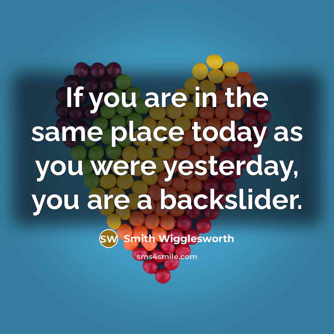 “If you are in the same place today as you…” quote by Smith Wigglesworth