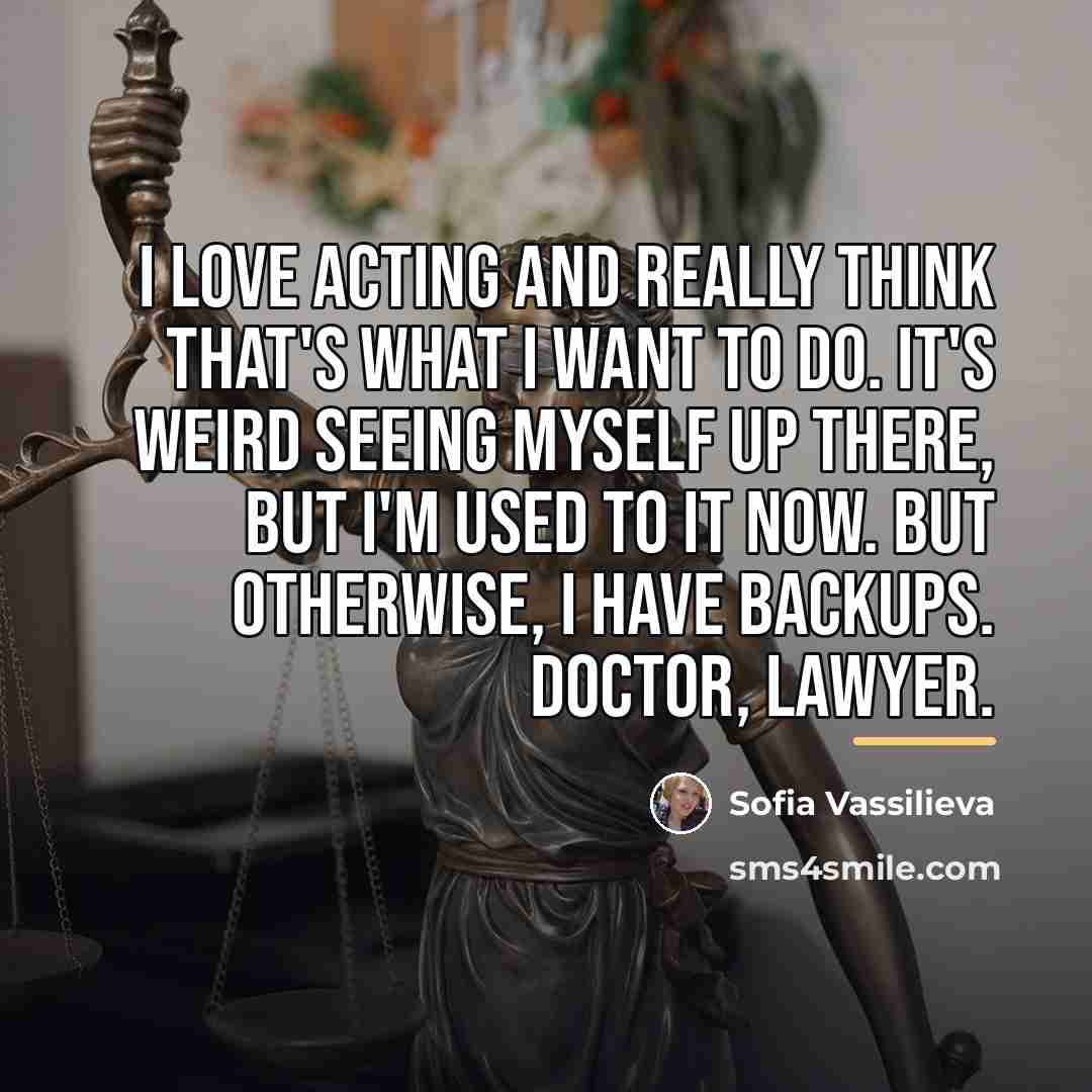 “I love acting and really think that's what I want…” quote by Sofia Vassilieva