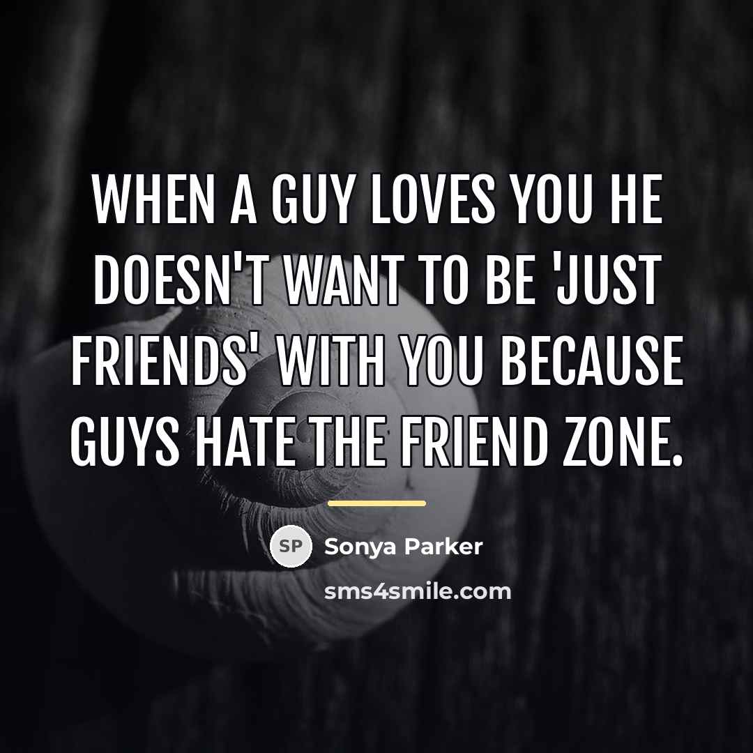 “When a guy loves you he doesn't want to be…” quote by Sonya Parker