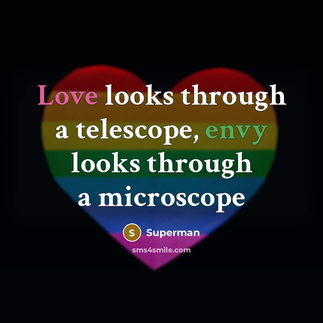 “Love looks through a telescope, envy looks through a microscope…” quote by Superman