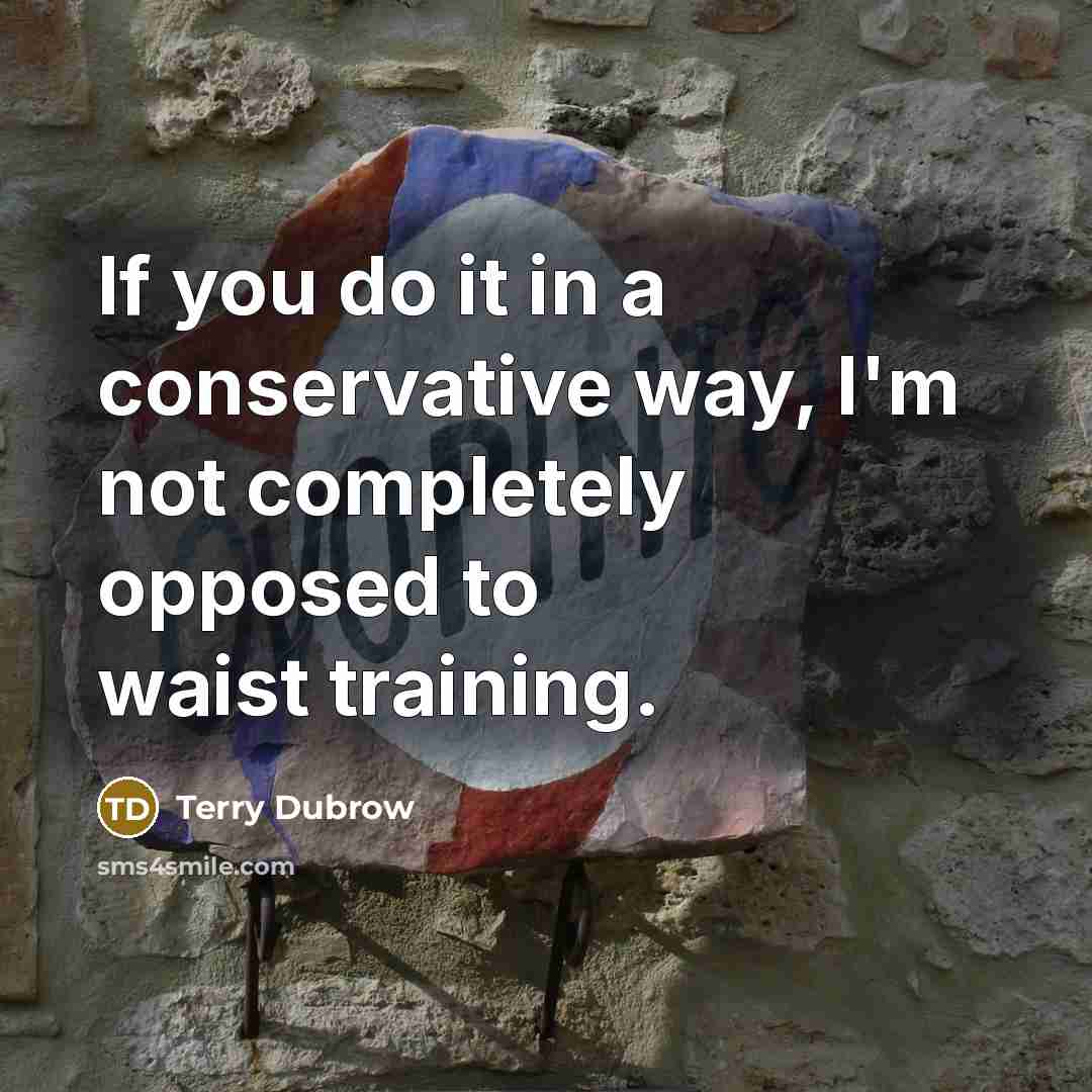 “If you do it in a conservative way, I'm not…” quote by Terry Dubrow