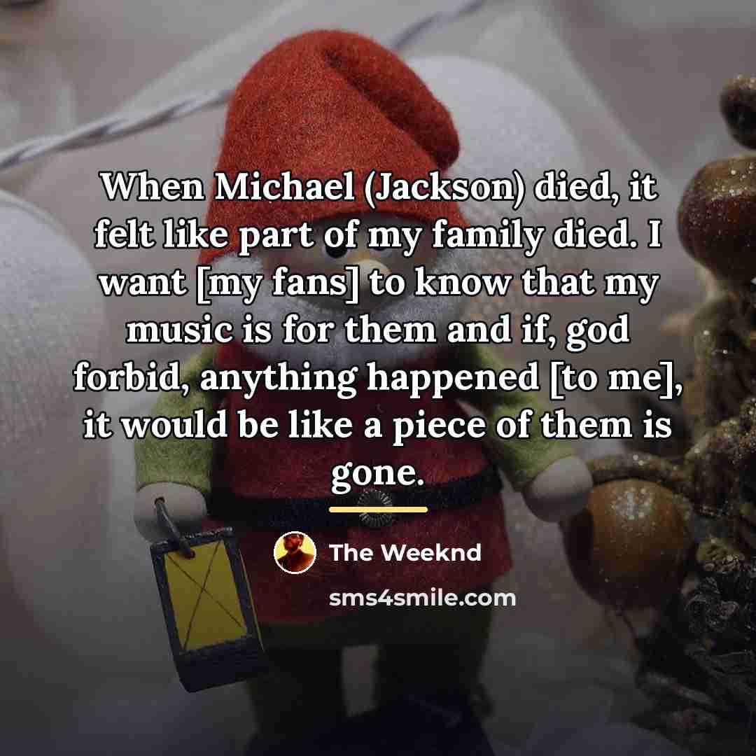“When Michael (Jackson) died, it felt like part of my…” quote by The Weeknd