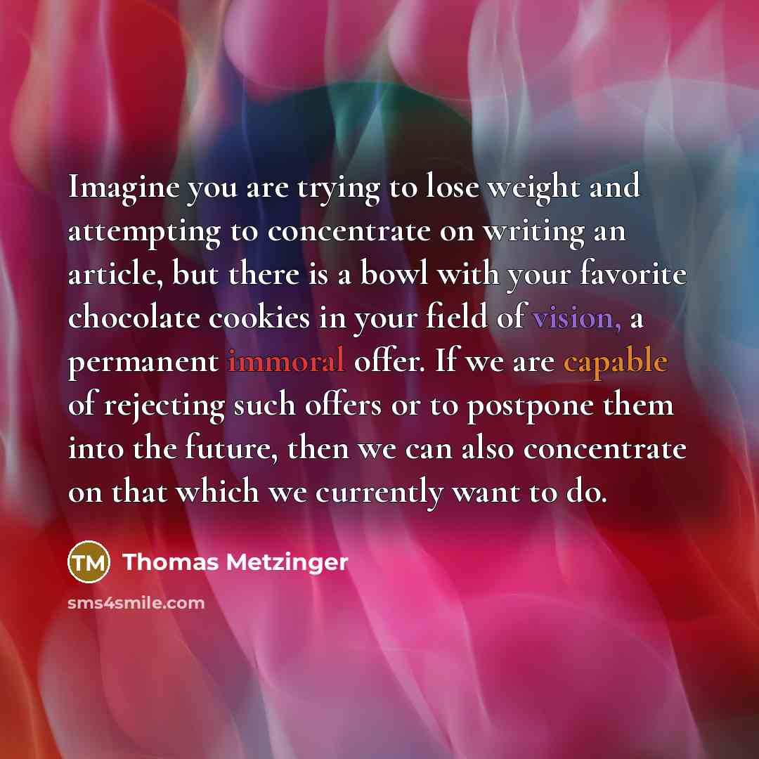 “Imagine you are trying to lose weight and attempting to…” quote by Thomas Metzinger
