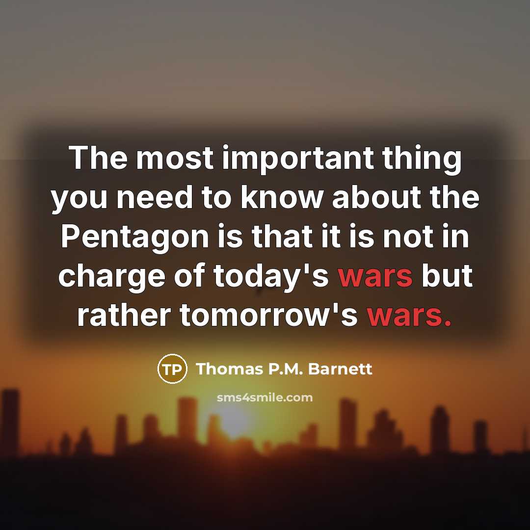 “The most important thing you need to know about the…” quote by Thomas P.M. Barnett