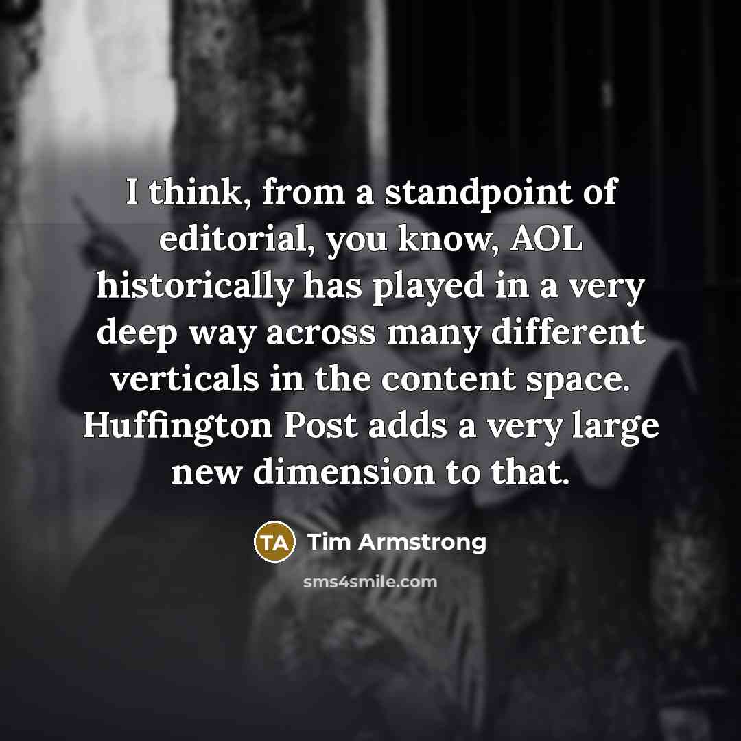 “I think, from a standpoint of editorial, you know, AOL…” quote by Tim Armstrong