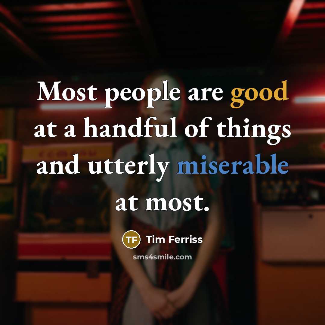 “Most people are good at a handful of things and…” quote by Tim Ferriss