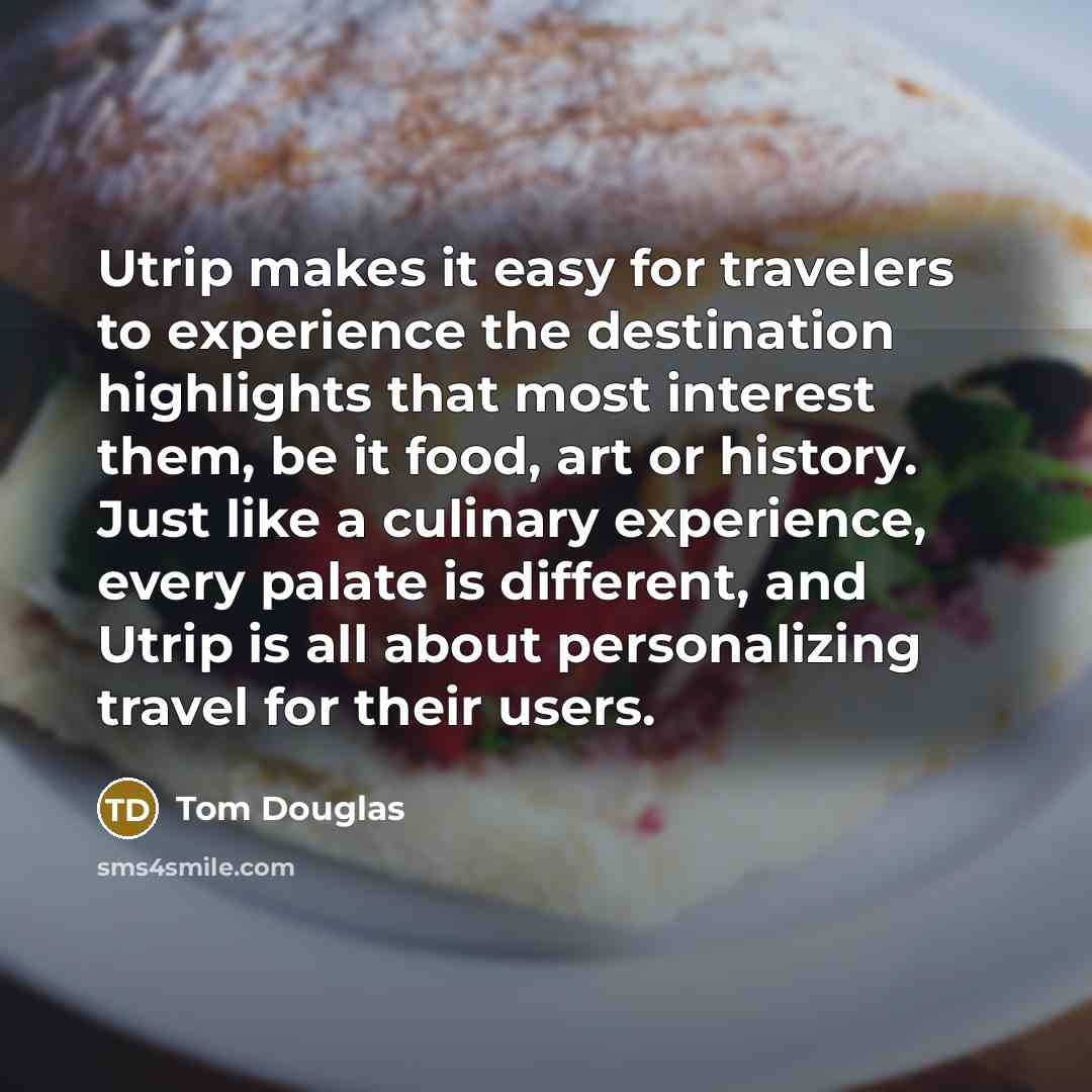 “Utrip makes it easy for travelers to experience the destination…” quote by Tom Douglas