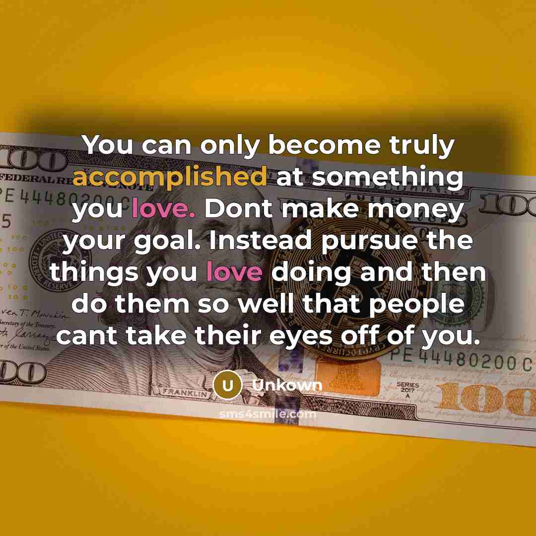 “You can only become truly accomplished at something you love.…” quote by Unkown