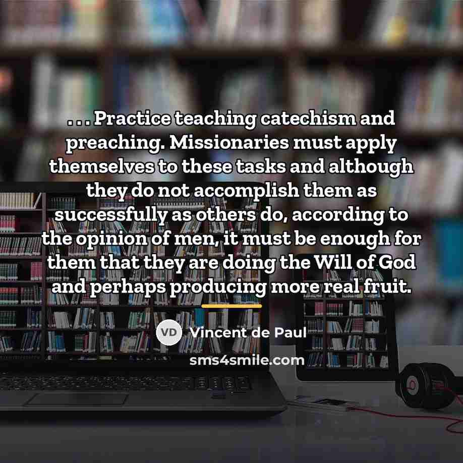 “. . . Practice teaching catechism and preaching. Missionaries must…” quote by Vincent de Paul