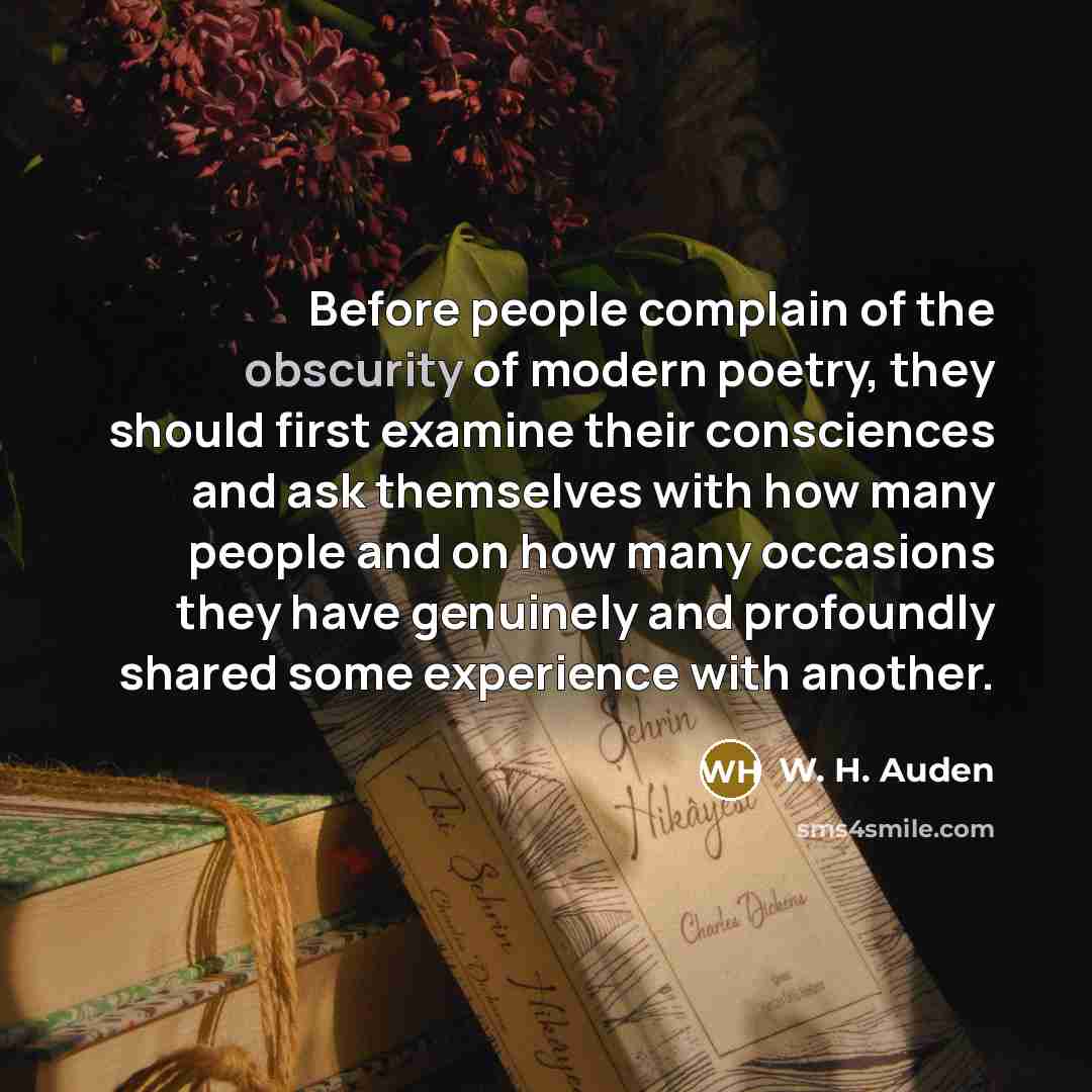 “Before people complain of the obscurity of modern poetry, they…” quote by W. H. Auden
