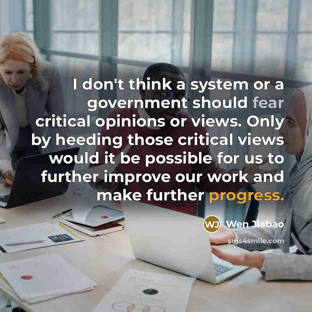 “I don't think a system or a government should fear…” quote by Wen Jiabao