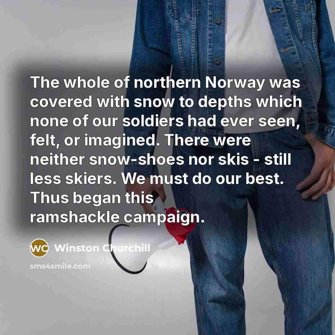 “The whole of northern Norway was covered with snow to…” quote by Winston Churchill