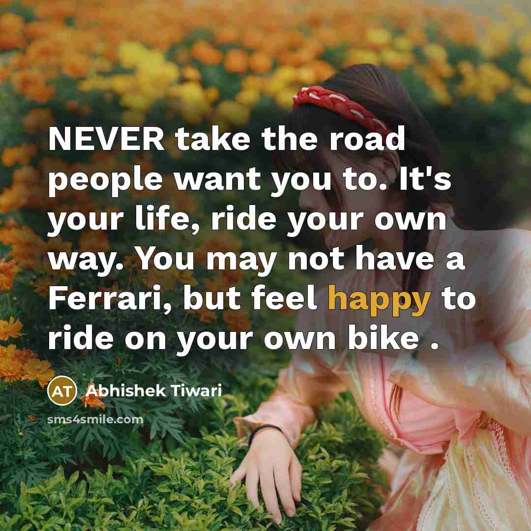 “NEVER take the road people want you to. It's your…” quote by Abhishek Tiwari