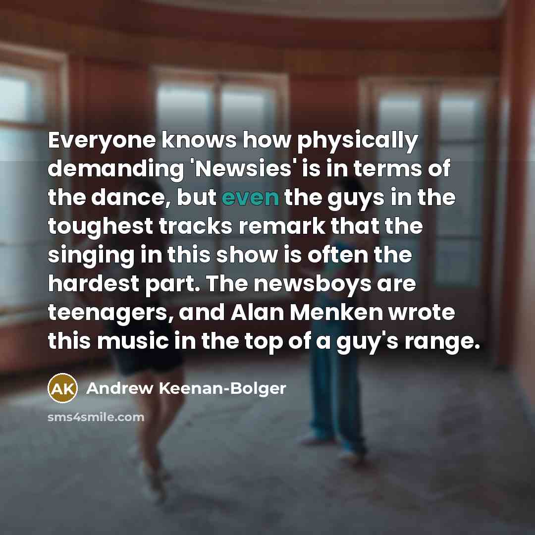 “Everyone knows how physically demanding 'Newsies' is in terms of…” quote by Andrew Keenan-Bolger