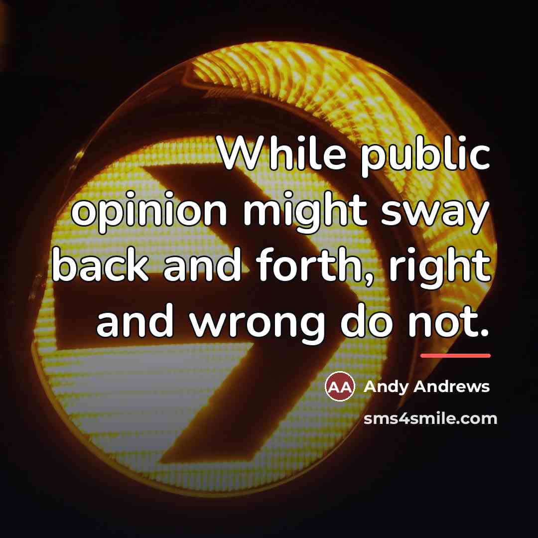 “While public opinion might sway back and forth, right and…” quote by Andy Andrews