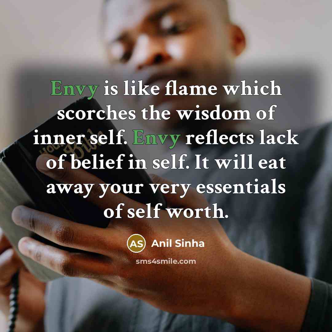 “Envy is like flame which scorches the wisdom of inner…” quote by Anil Sinha