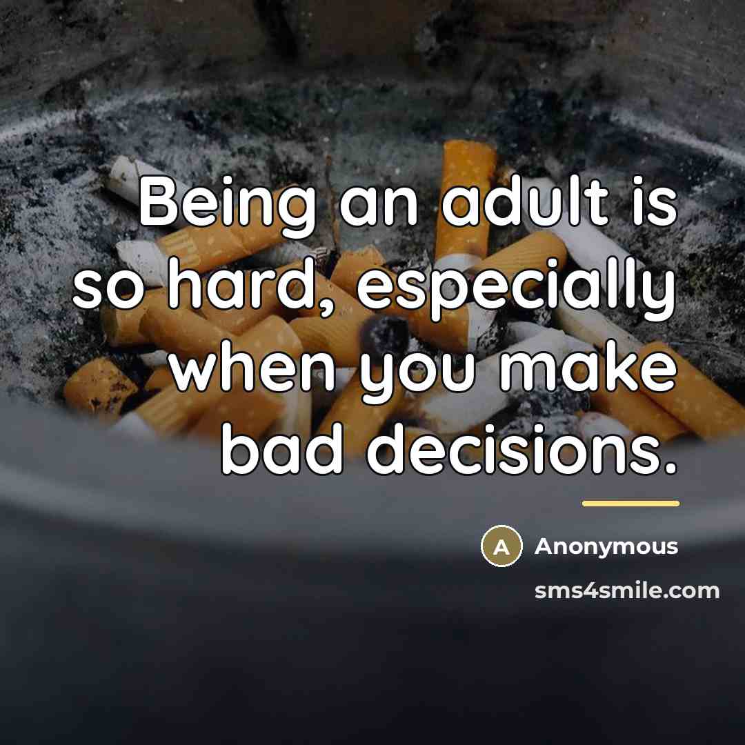 “Being an adult is so hard, especially when you make…” quote by Anonymous