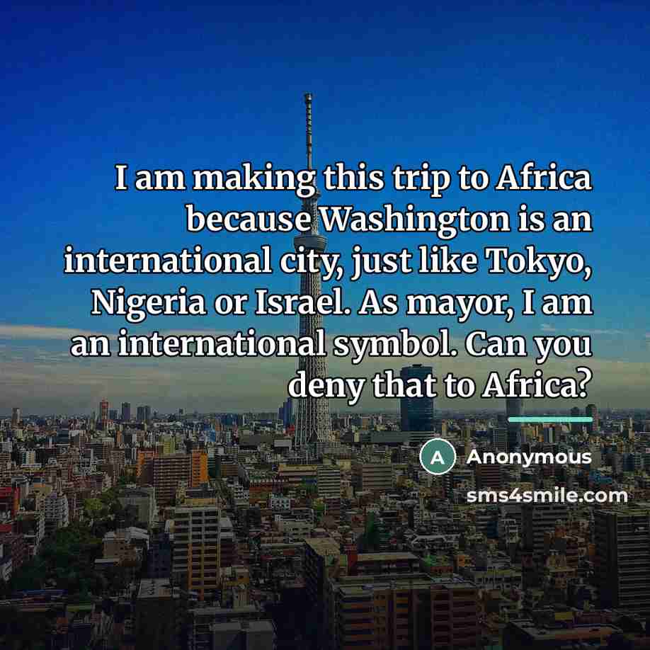 “I am making this trip to Africa because Washington is…” quote by Anonymous