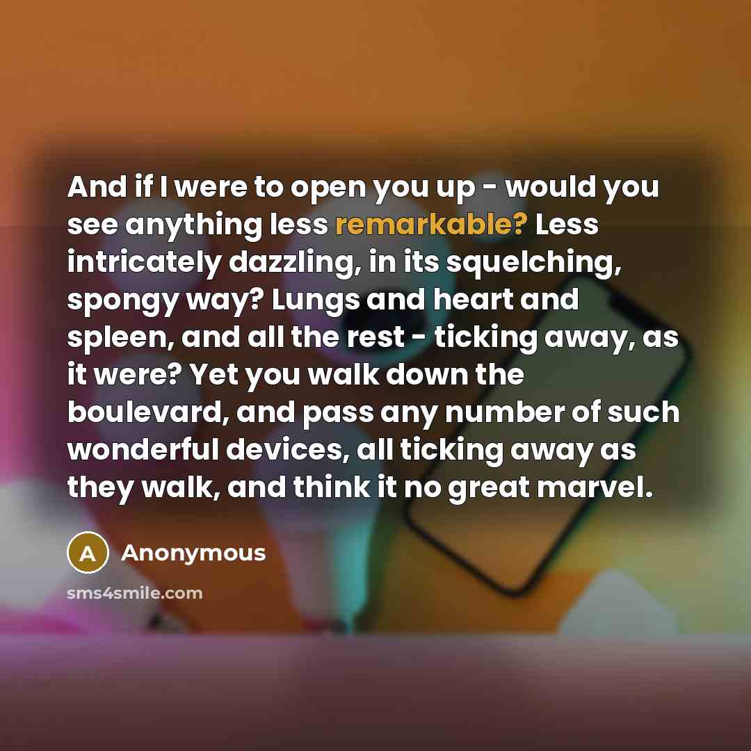 “And if I were to open you up - would…” quote by Anonymous
