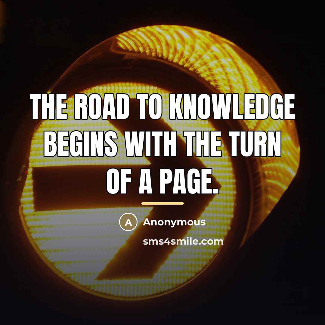 “The road to knowledge begins with the turn of a…” quote by Anonymous