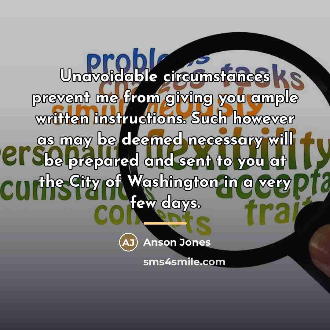“Unavoidable circumstances prevent me from giving you ample written instructions.…” quote by Anson Jones