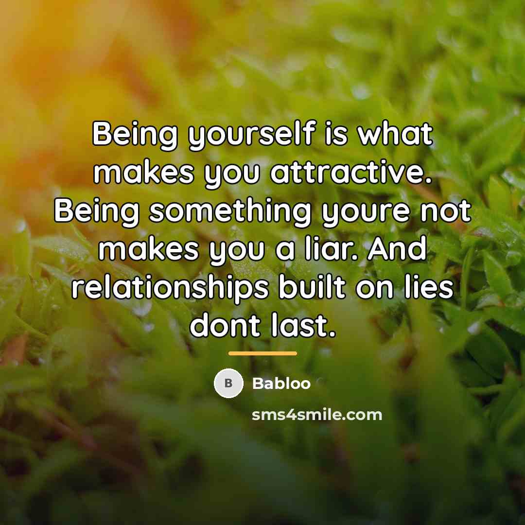 “Being yourself is what makes you attractive. Being something youre…” quote by Babloo