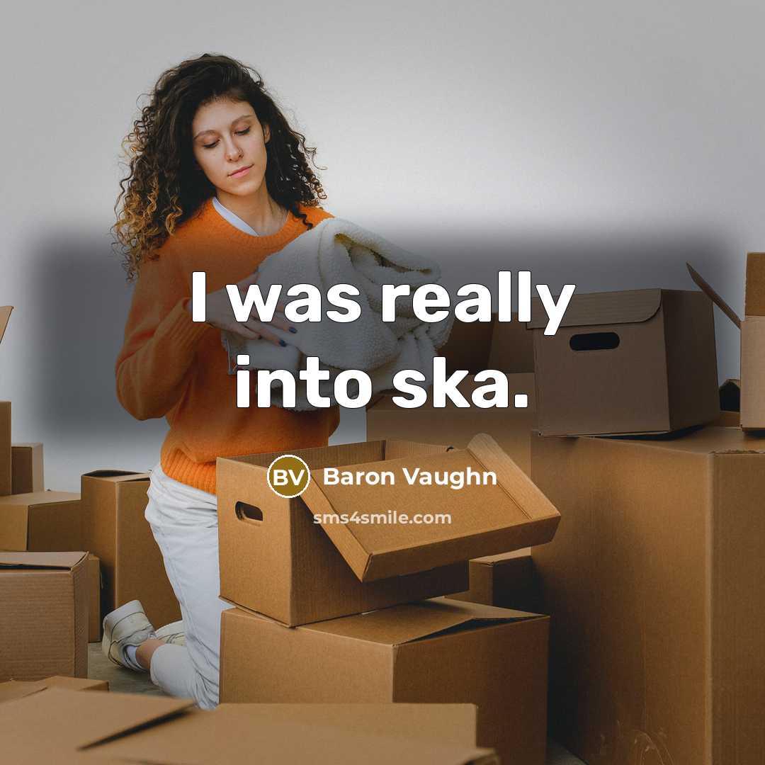 “I was really into ska.…” quote by Baron Vaughn