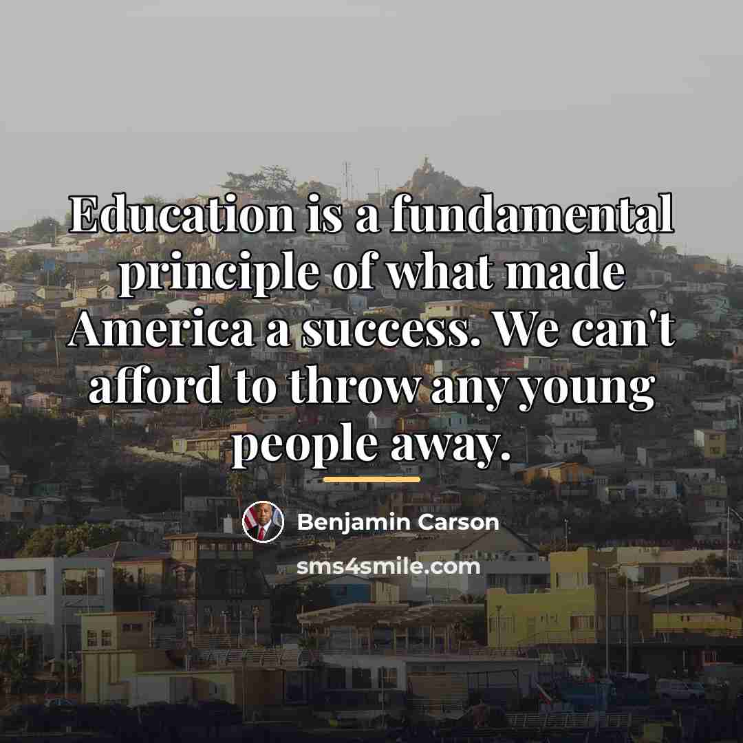 “Education is a fundamental principle of what made America a…” quote by Benjamin Carson