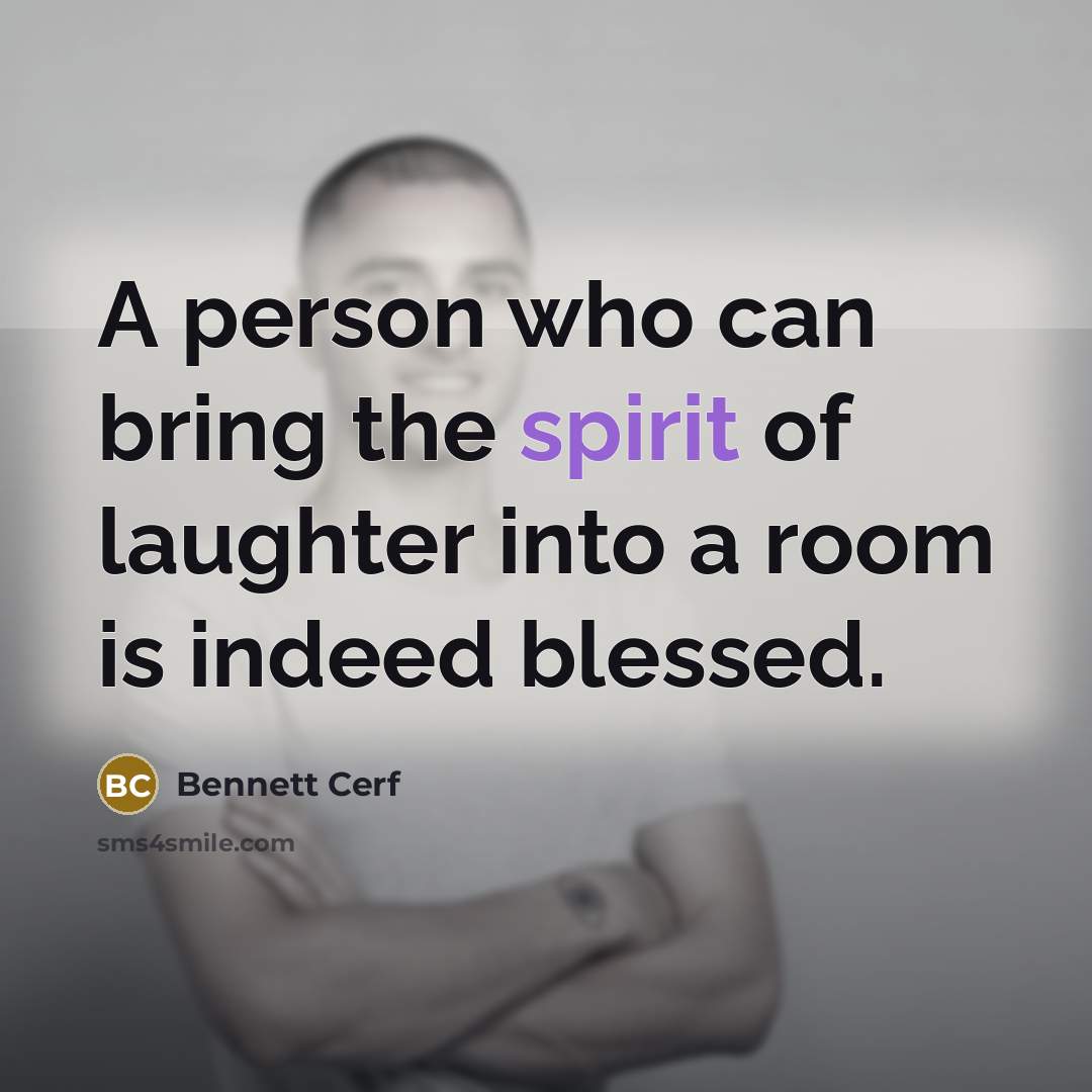 “A person who can bring the spirit of laughter into…” quote by Bennett Cerf