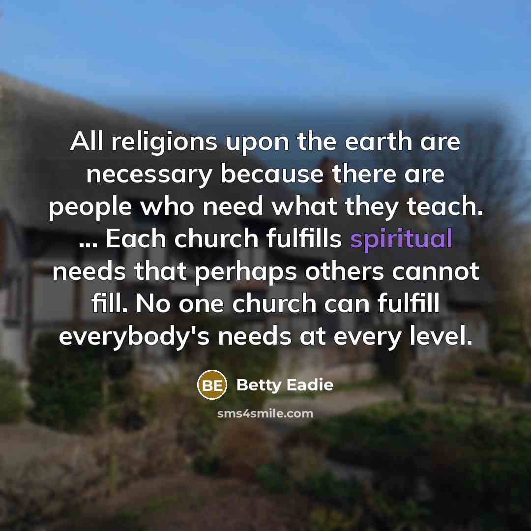 “All religions upon the earth are necessary because there are…” quote by Betty Eadie
