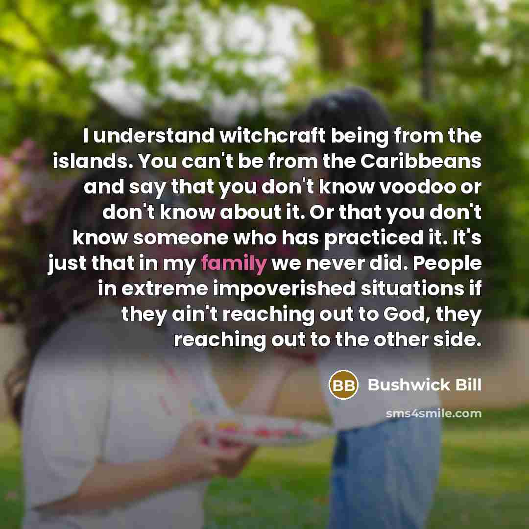 “I understand witchcraft being from the islands. You can't be…” quote by Bushwick Bill